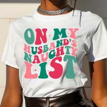 Load image into Gallery viewer, Husbands Naughty List T-Shirt
