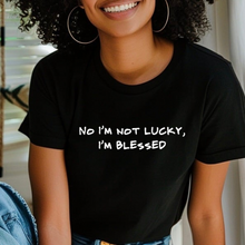 Load image into Gallery viewer, No I’m Not Lucky (T-Shirt)
