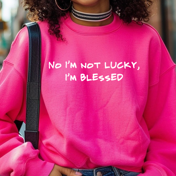 No I’m not lucky Sweatshirt